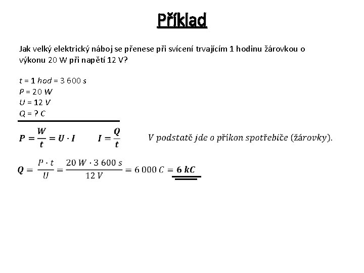 Příklad Jak velký elektrický náboj se přenese při svícení trvajícím 1 hodinu žárovkou o