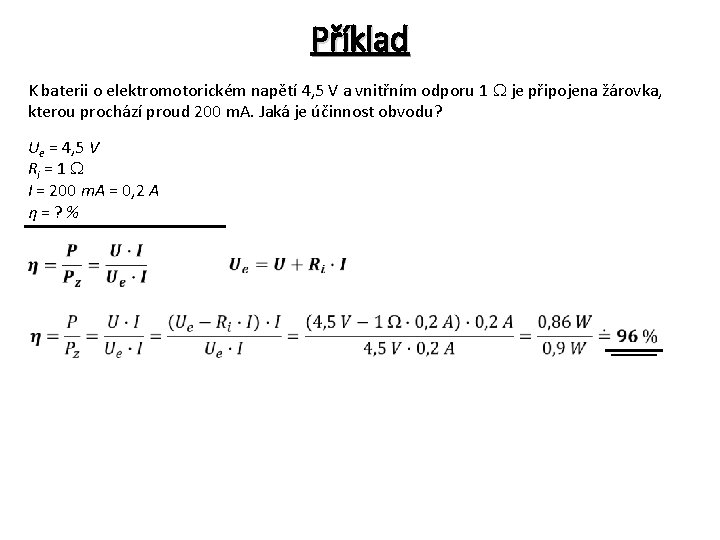 Příklad K baterii o elektromotorickém napětí 4, 5 V a vnitřním odporu 1 je