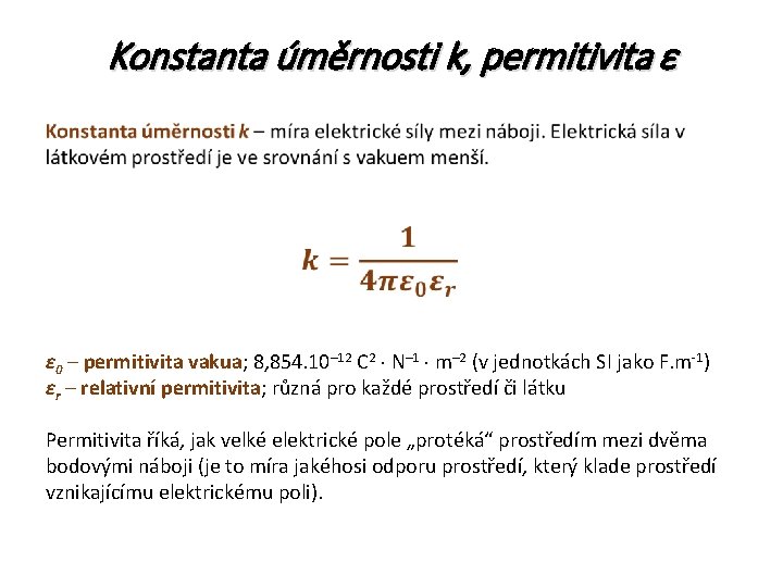 Konstanta úměrnosti k, permitivita ε ε 0 – permitivita vakua; 8, 854. 10– 12