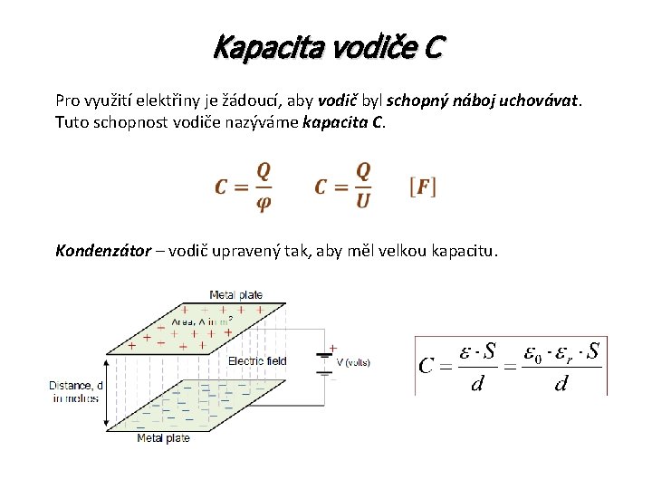 Kapacita vodiče C Pro využití elektřiny je žádoucí, aby vodič byl schopný náboj uchovávat.