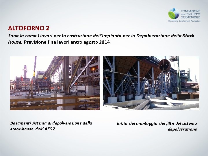 ALTOFORNO 2 Sono in corso i lavori per la costruzione dell’impianto per la Depolverazione