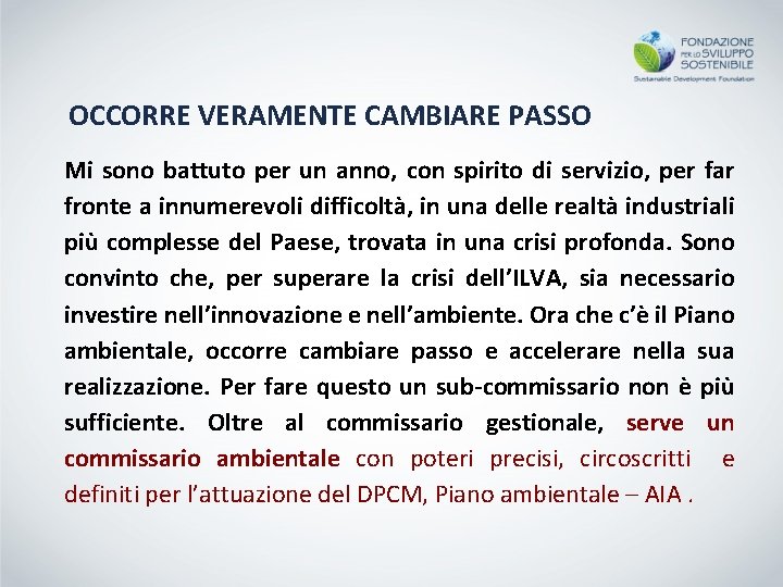 OCCORRE VERAMENTE CAMBIARE PASSO Mi sono battuto per un anno, con spirito di servizio,