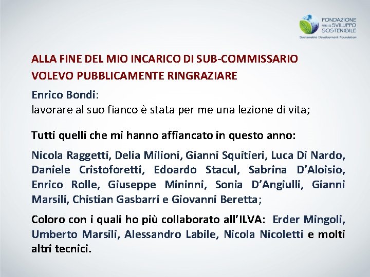 ALLA FINE DEL MIO INCARICO DI SUB-COMMISSARIO VOLEVO PUBBLICAMENTE RINGRAZIARE Enrico Bondi: lavorare al