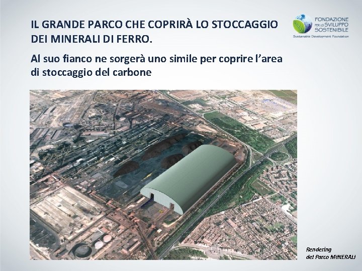 IL GRANDE PARCO CHE COPRIRÀ LO STOCCAGGIO DEI MINERALI DI FERRO. Al suo fianco