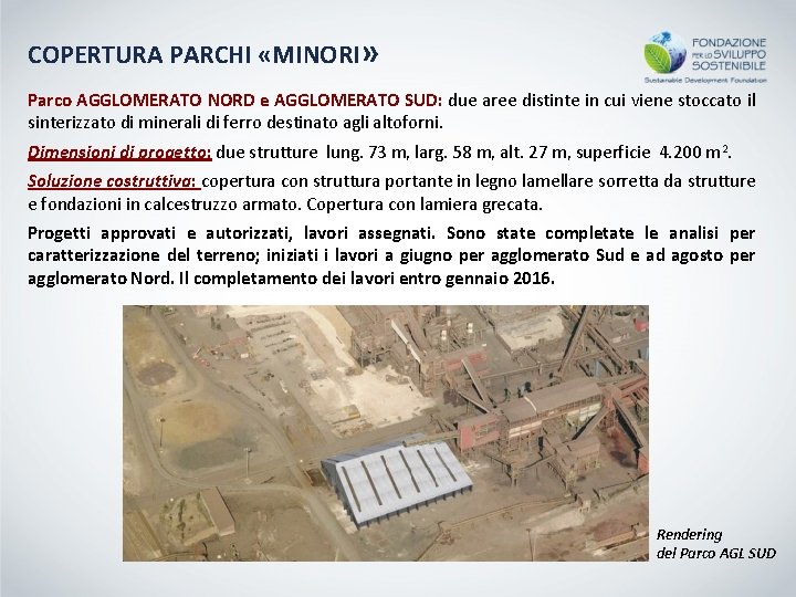 COPERTURA PARCHI «MINORI» Parco AGGLOMERATO NORD e AGGLOMERATO SUD: due aree distinte in cui