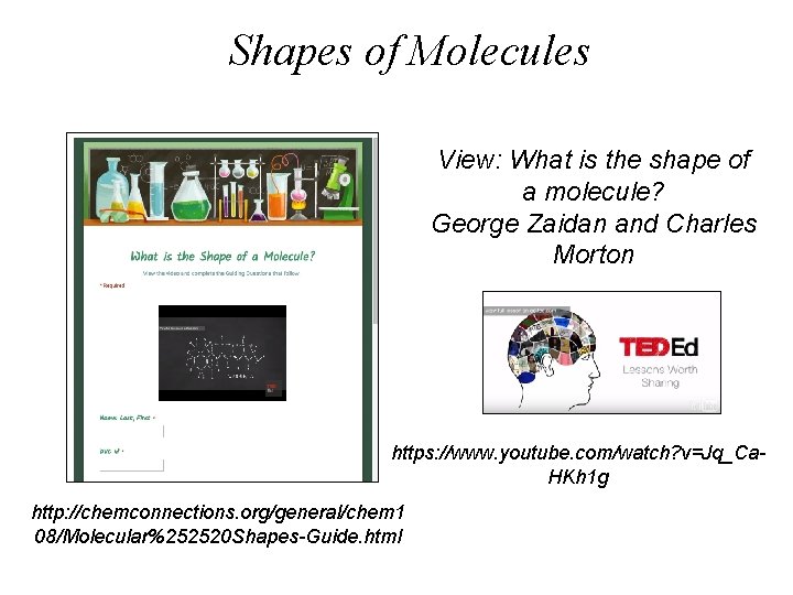 Shapes of Molecules View: What is the shape of a molecule? George Zaidan and