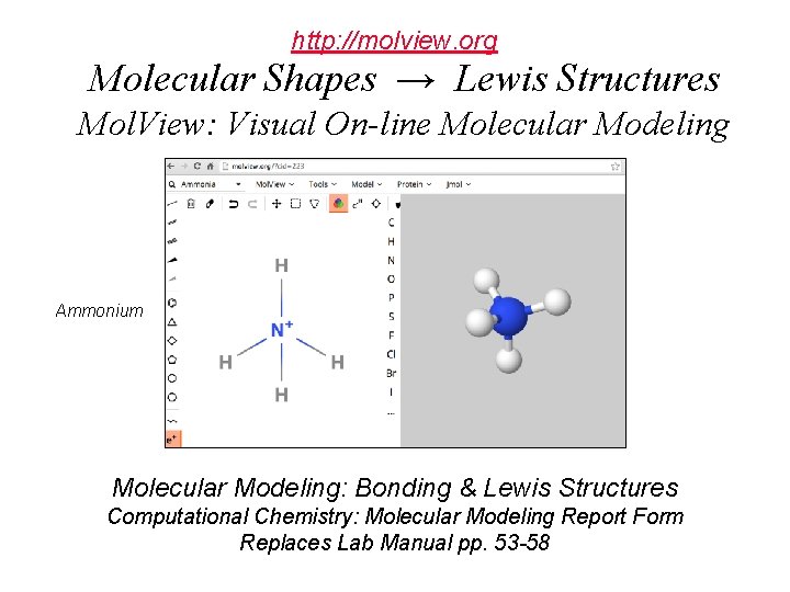 http: //molview. org Molecular Shapes → Lewis Structures Mol. View: Visual On-line Molecular Modeling