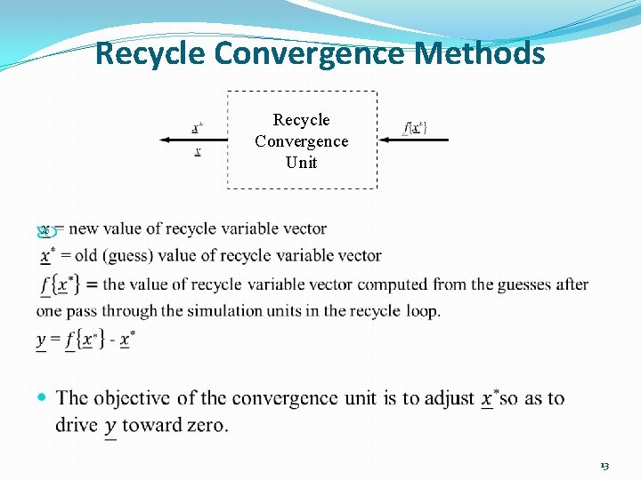 Recycle Convergence Methods Recycle Convergence Unit 13 