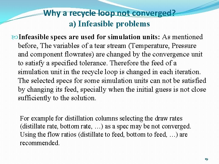 Why a recycle loop not converged? a) Infeasible problems Infeasible specs are used for