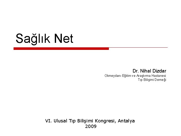 Sağlık Net Dr. Nihal Dizdar Okmeydanı Eğitim ve Araştırma Hastanesi Tıp Bilişimi Derneği VI.