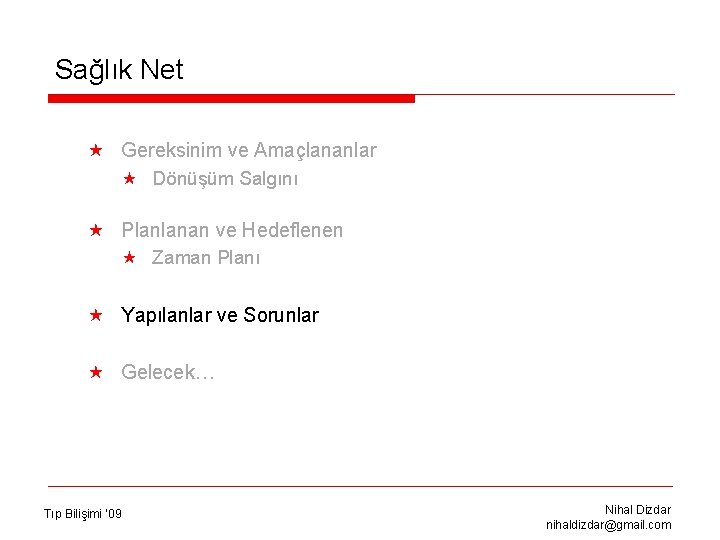 Sağlık Net « Gereksinim ve Amaçlananlar « Dönüşüm Salgını « Planlanan ve Hedeflenen «