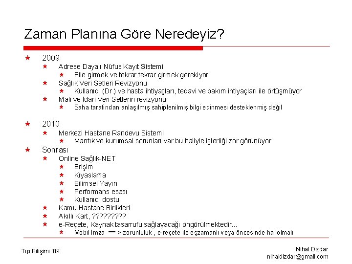 Zaman Planına Göre Neredeyiz? « 2009 « « « « 2010 « « Adrese