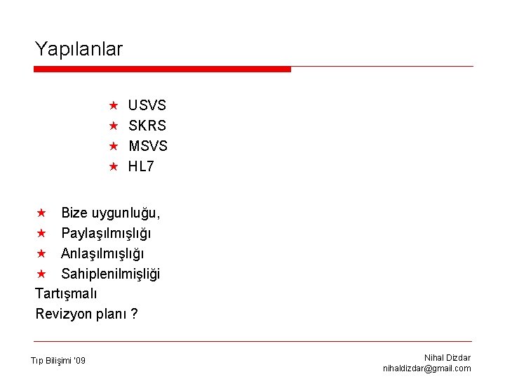 Yapılanlar « « USVS SKRS MSVS HL 7 « Bize uygunluğu, « Paylaşılmışlığı «