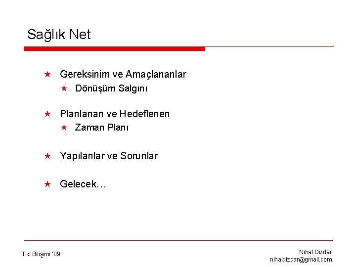 Sağlık Net « Gereksinim ve Amaçlananlar « Dönüşüm Salgını « Planlanan ve Hedeflenen «