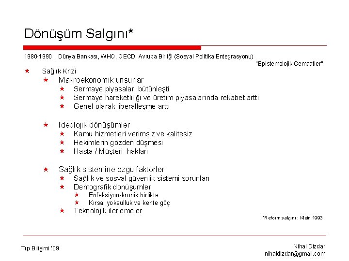 Dönüşüm Salgını* 1980 -1990 , Dünya Bankası, WHO, OECD, Avrupa Birliği (Sosyal Politika Entegrasyonu)