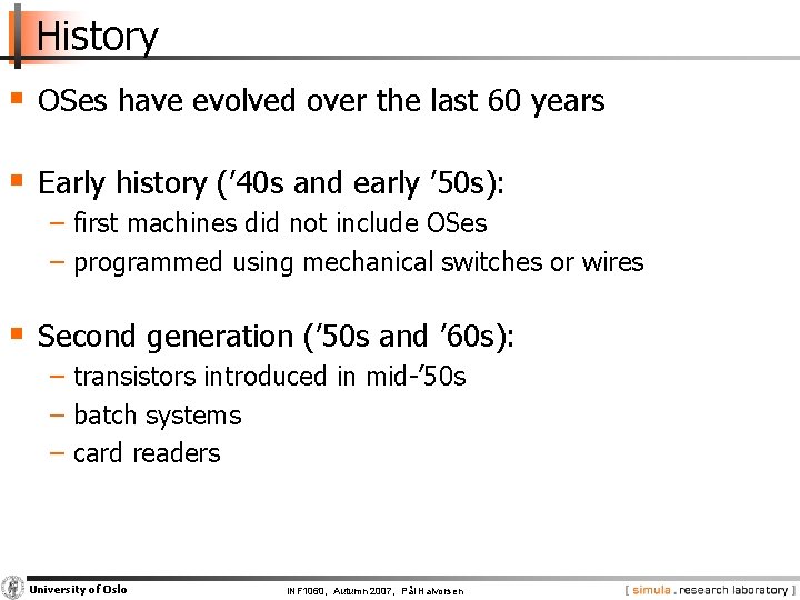 History § OSes have evolved over the last 60 years § Early history (’