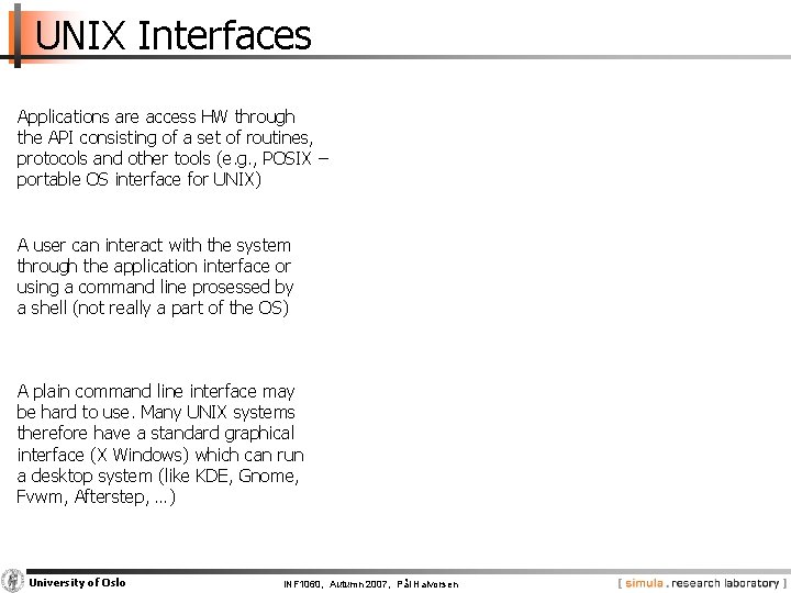 UNIX Interfaces Applications are access HW through the API consisting of a set of