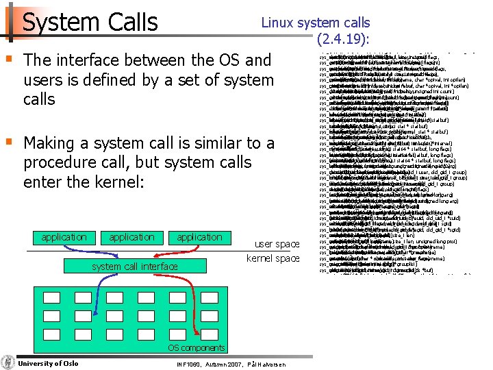 System Calls Linux system calls (2. 4. 19): § The interface between the OS