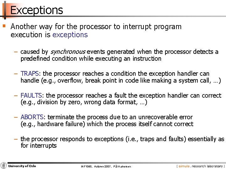 Exceptions § Another way for the processor to interrupt program execution is exceptions −