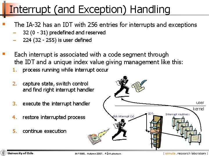 Interrupt (and Exception) Handling § The IA-32 has an IDT with 256 entries for