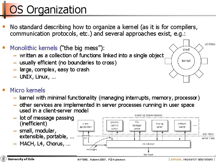 OS Organization § No standard describing how to organize a kernel (as it is