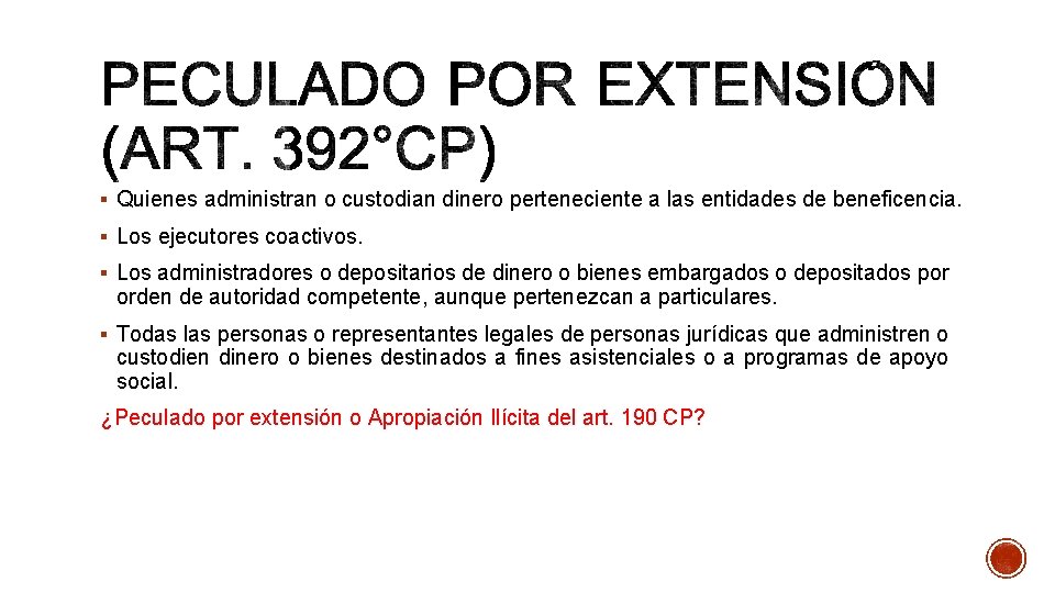 § Quienes administran o custodian dinero perteneciente a las entidades de beneficencia. § Los