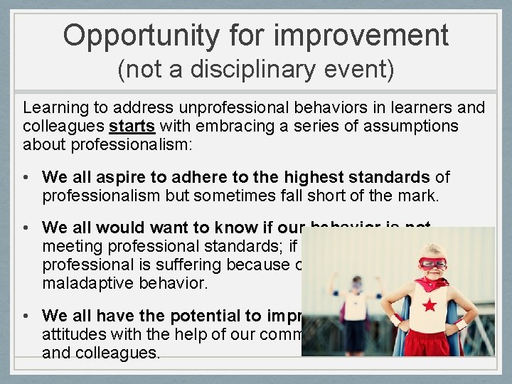 Opportunity for improvement (not a disciplinary event) Learning to address unprofessional behaviors in learners