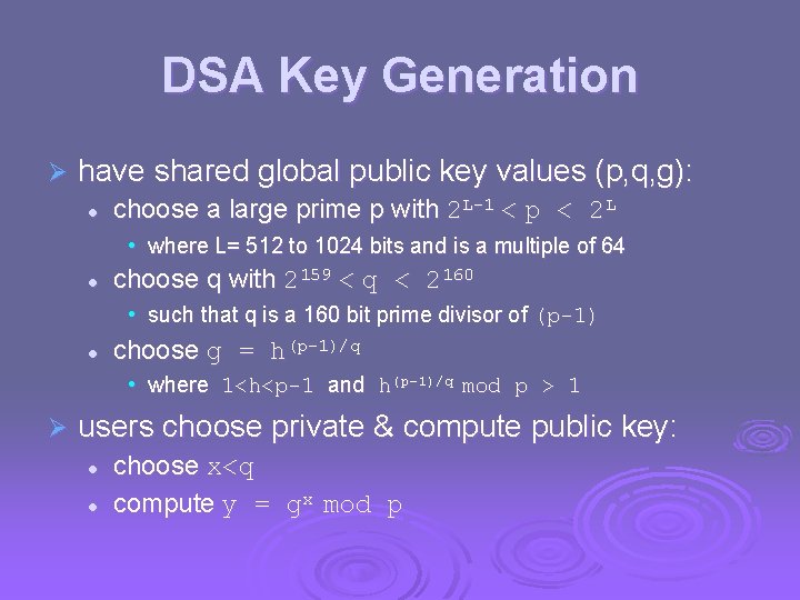 DSA Key Generation Ø have shared global public key values (p, q, g): l