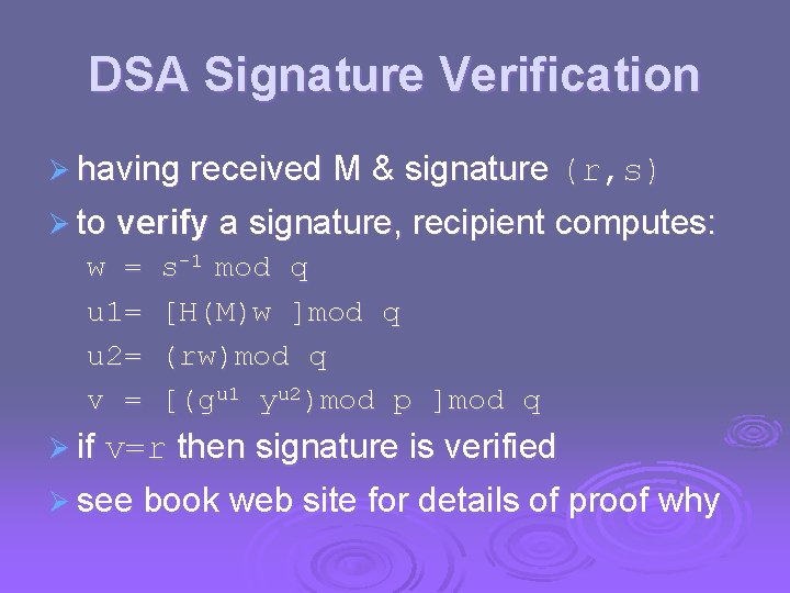 DSA Signature Verification Ø having received M & signature (r, s) Ø to verify