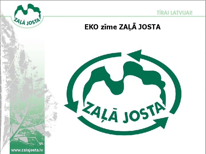 EKO zīme ZAĻĀ JOSTA www. zalajosta. lv 