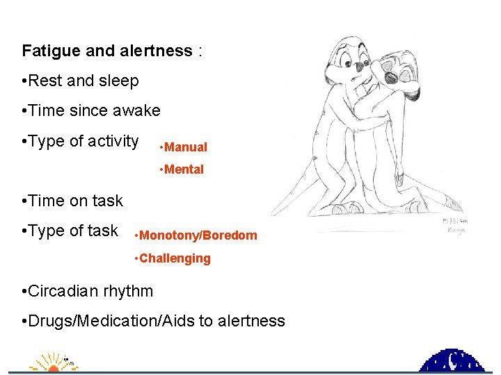 Fatigue and alertness : • Rest and sleep • Time since awake • Type