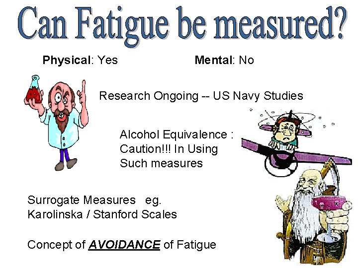 Physical: Yes Mental: No Research Ongoing -- US Navy Studies Alcohol Equivalence : Caution!!!
