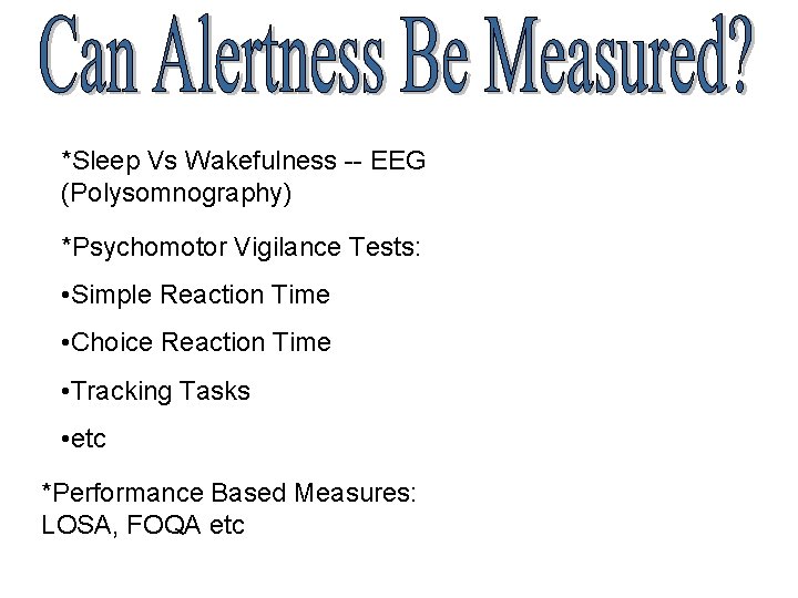 *Sleep Vs Wakefulness -- EEG (Polysomnography) *Psychomotor Vigilance Tests: • Simple Reaction Time •