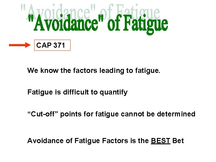 CAP 371 We know the factors leading to fatigue. Fatigue is difficult to quantify