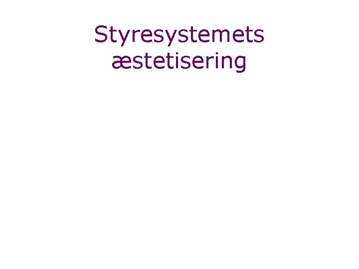 Styresystemets æstetisering 