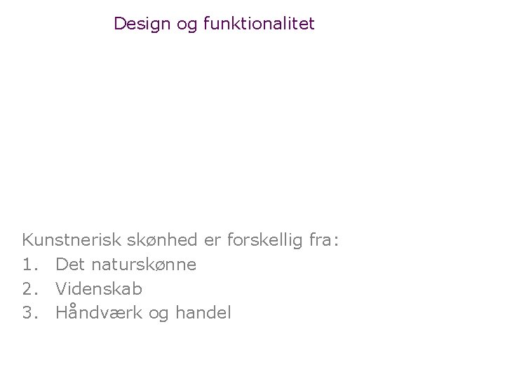 Design og funktionalitet Antonio Gaudi (1852 -1926) Kunstnerisk skønhed er forskellig fra: 1. Det