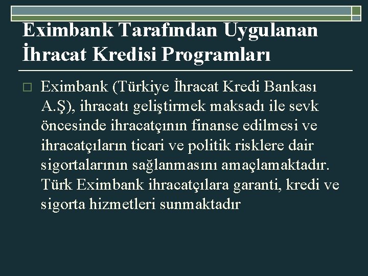 Eximbank Tarafından Uygulanan İhracat Kredisi Programları o Eximbank (Türkiye İhracat Kredi Bankası A. Ş),