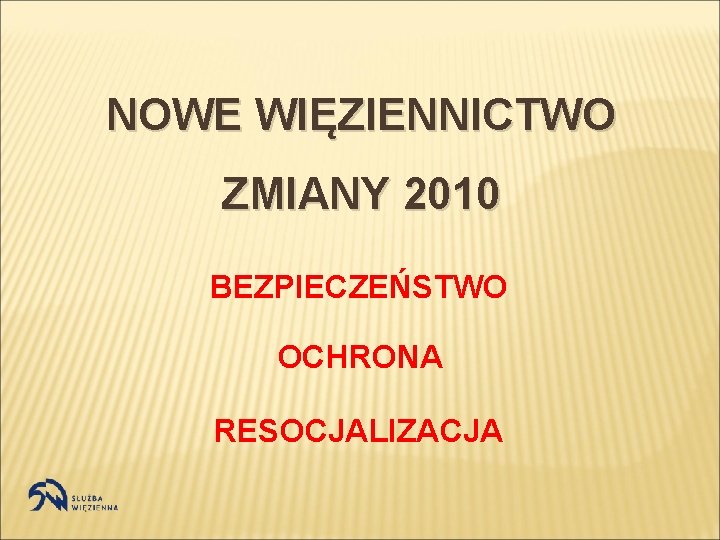 NOWE WIĘZIENNICTWO ZMIANY 2010 BEZPIECZEŃSTWO OCHRONA RESOCJALIZACJA 