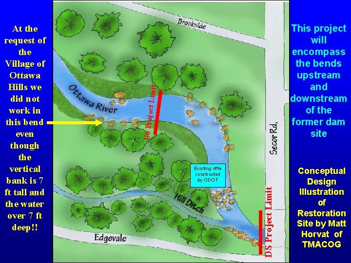t Limit This project will encompass the bends upstream and downstream of the former
