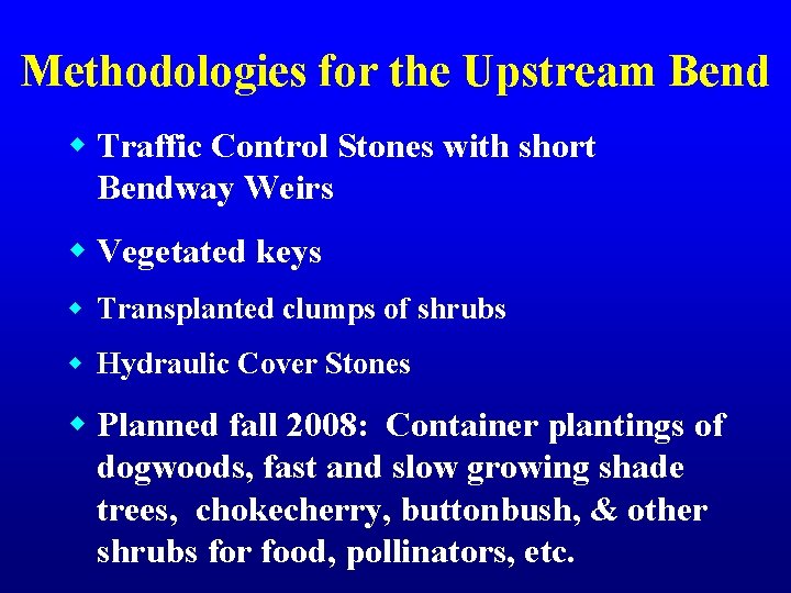 Methodologies for the Upstream Bend w Traffic Control Stones with short Bendway Weirs w