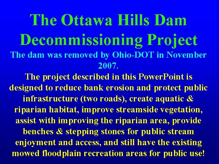 The Ottawa Hills Dam Decommissioning Project The dam was removed by Ohio-DOT in November