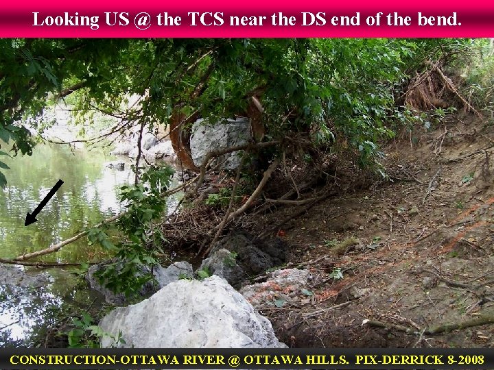 Looking US @ the TCS near the DS end of the bend. CONSTRUCTION-OTTAWA RIVER