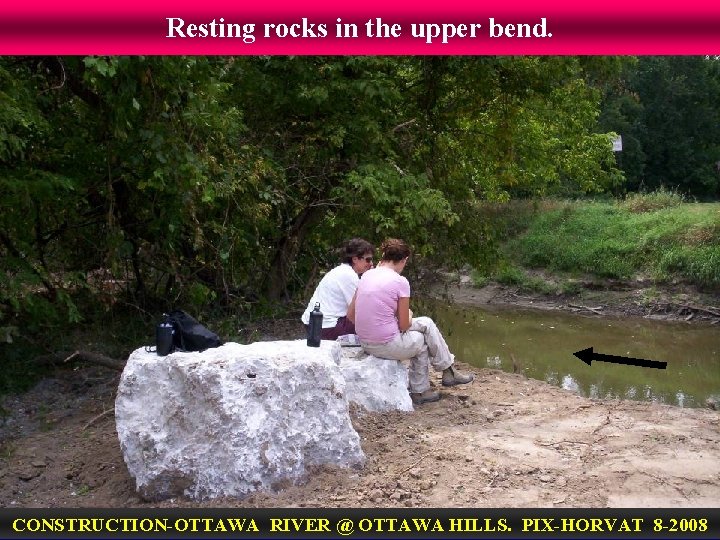 Resting rocks in the upper bend. CONSTRUCTION-OTTAWA RIVER @ OTTAWA HILLS. PIX-HORVAT 8 -2008