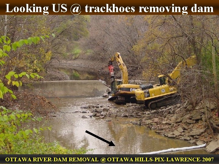 Looking US @ trackhoes removing dam OTTAWA RIVER-DAM REMOVAL @ OTTAWA HILLS-PIX-LAWRENCE-2007 
