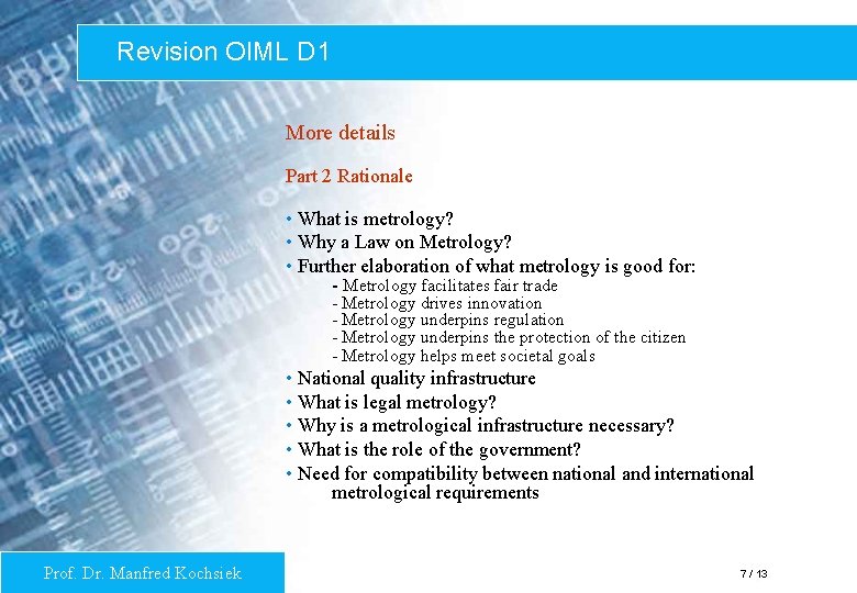 Revision OIML D 1 More details Part 2 Rationale • What is metrology? •