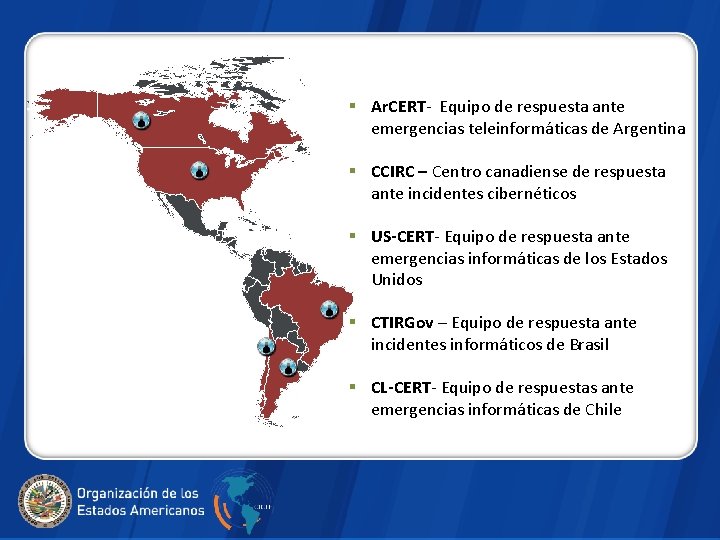 § Ar. CERT- Equipo de respuesta ante emergencias teleinformáticas de Argentina § CCIRC –