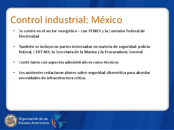 Control industrial: México • Se centró en el sector energético – con PEMEX y