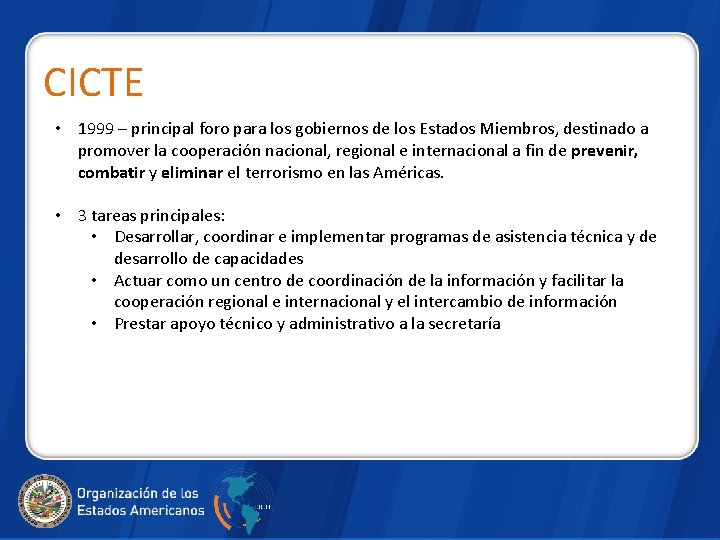 CICTE • 1999 – principal foro para los gobiernos de los Estados Miembros, destinado