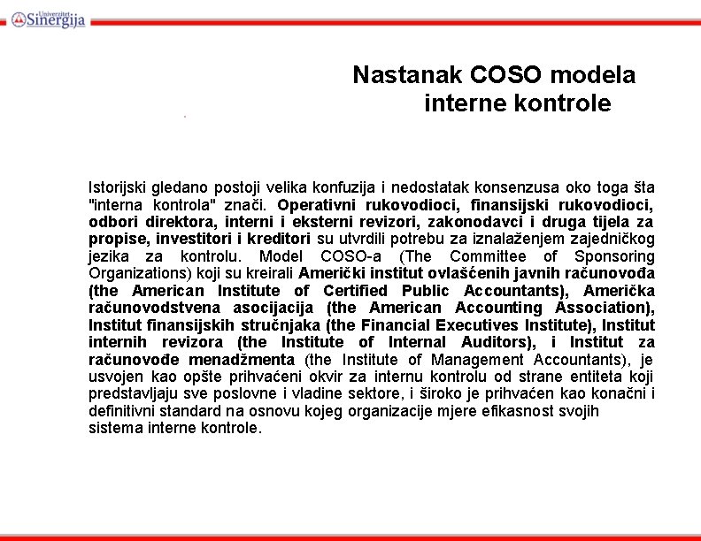 . Nastanak COSO modela interne kontrole Istorijski gledano postoji velika konfuzija i nedostatak konsenzusa