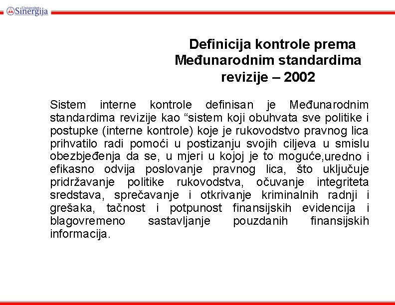 Definicija kontrole prema Međunarodnim standardima revizije – 2002 Sistem interne kontrole definisan je Međunarodnim